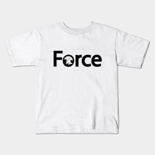 Force creative typography design Kids T-Shirt